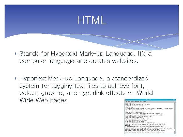 HTML Stands for Hypertext Mark-up Language. It’s a computer language and creates websites. Hypertext