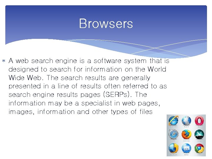 Browsers A web search engine is a software system that is designed to search