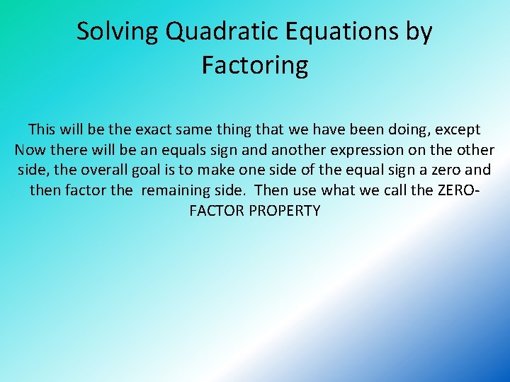 Solving Quadratic Equations by Factoring This will be the exact same thing that we