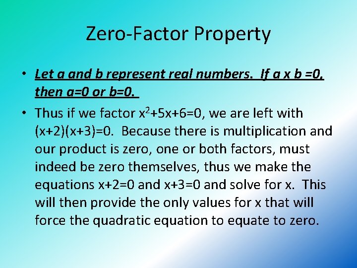 Zero-Factor Property • Let a and b represent real numbers. If a x b