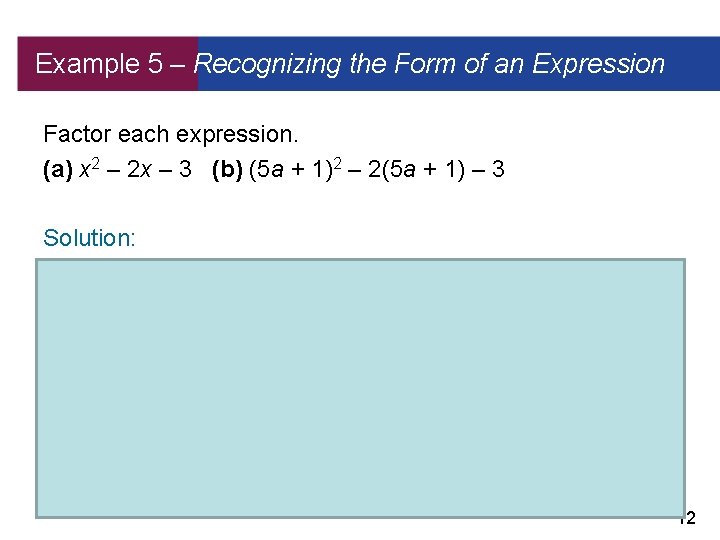 Example 5 – Recognizing the Form of an Expression Factor each expression. (a) x