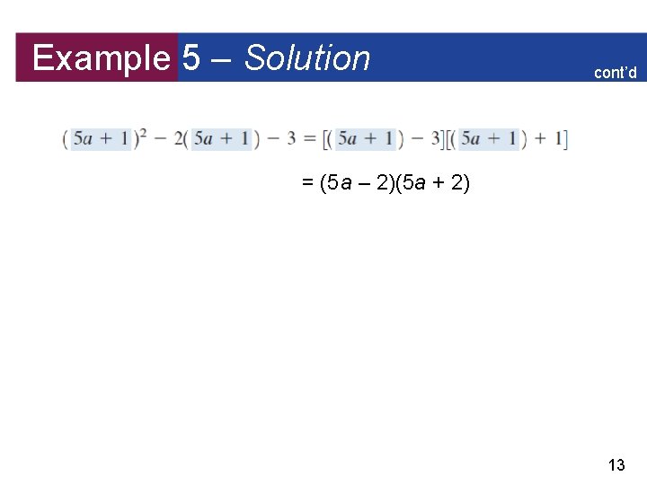 Example 5 – Solution cont’d = (5 a – 2)(5 a + 2) 13