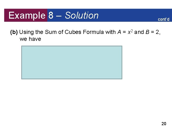 Example 8 – Solution cont’d (b) Using the Sum of Cubes Formula with A