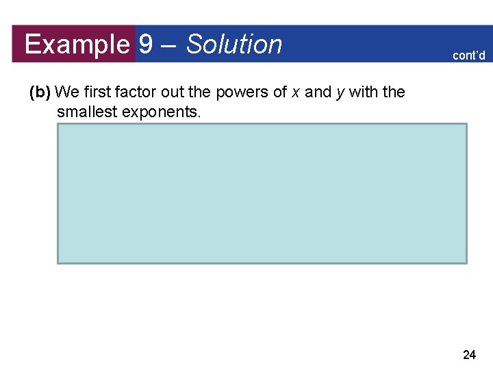 Example 9 – Solution cont’d (b) We first factor out the powers of x