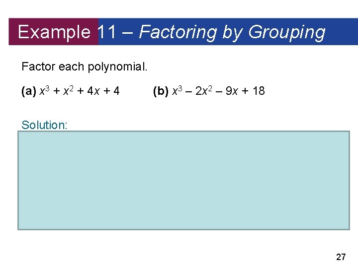 Example 11 – Factoring by Grouping Factor each polynomial. (a) x 3 + x