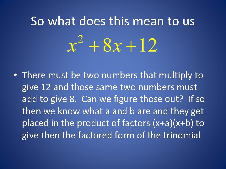 So what does this mean to us • There must be two numbers that