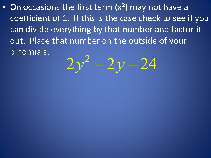  • On occasions the first term (x 2) may not have a coefficient