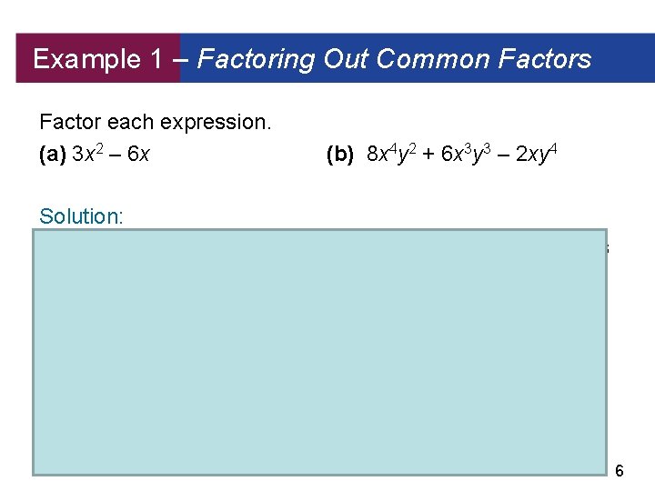 Example 1 – Factoring Out Common Factors Factor each expression. (a) 3 x 2