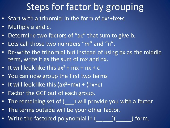 Steps for factor by grouping • • • Start with a trinomial in the