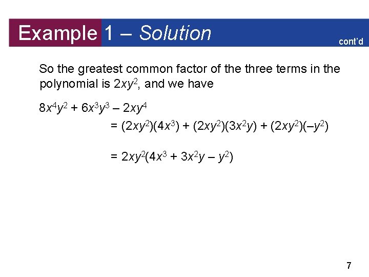 Example 1 – Solution cont’d So the greatest common factor of the three terms