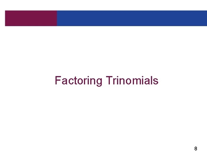 Factoring Trinomials 8 