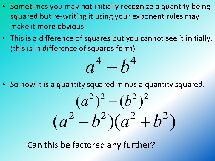  • Sometimes you may not initially recognize a quantity being squared but re-writing