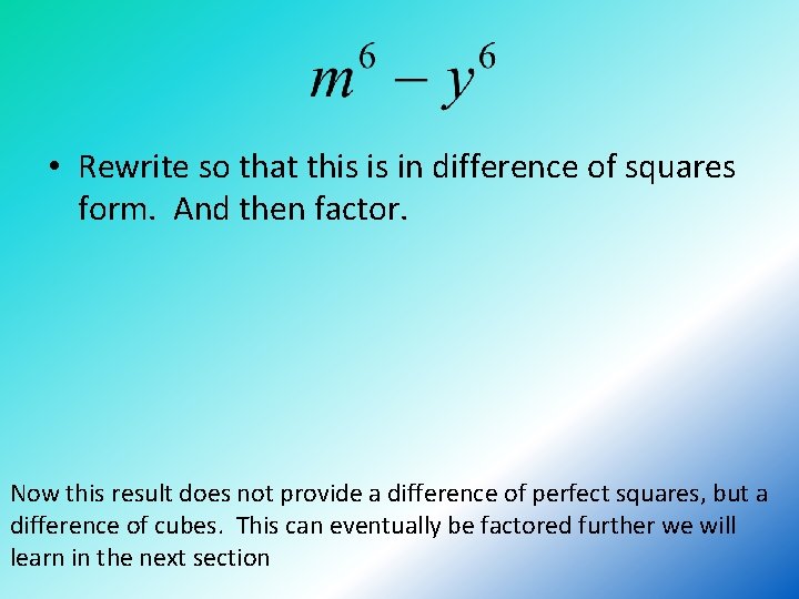  • Rewrite so that this is in difference of squares form. And then