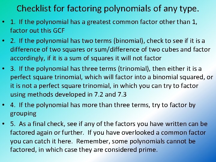 Checklist for factoring polynomials of any type. • 1. If the polynomial has a