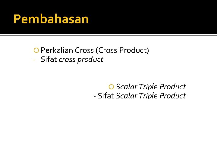 Pembahasan Perkalian Cross (Cross Product) - Sifat cross product Scalar Triple Product - Sifat