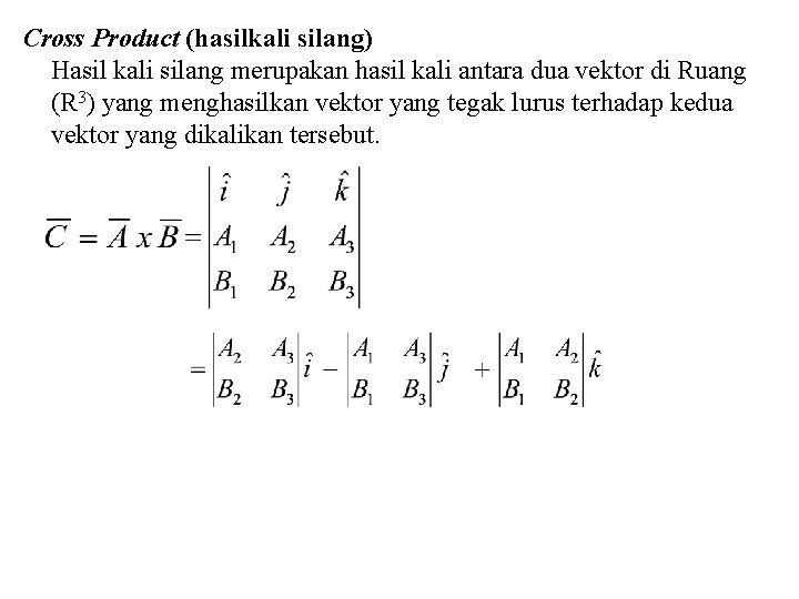 Cross Product (hasilkali silang) Hasil kali silang merupakan hasil kali antara dua vektor di