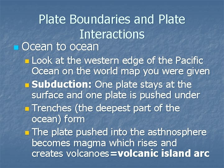 Plate Boundaries and Plate Interactions n Ocean to ocean n Look at the western