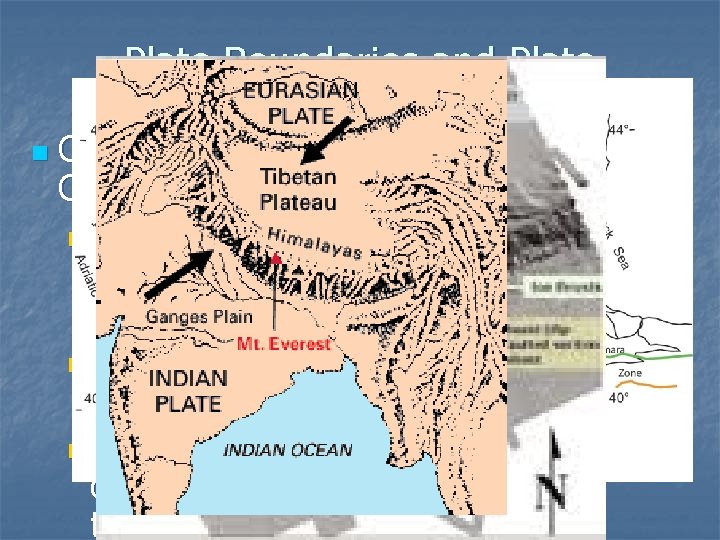 Plate Boundaries and Plate Interactions n Continental to Continental Convergence n As oceanic land