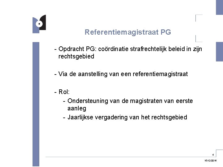 Referentiemagistraat PG - Opdracht PG: coördinatie strafrechtelijk beleid in zijn rechtsgebied - Via de