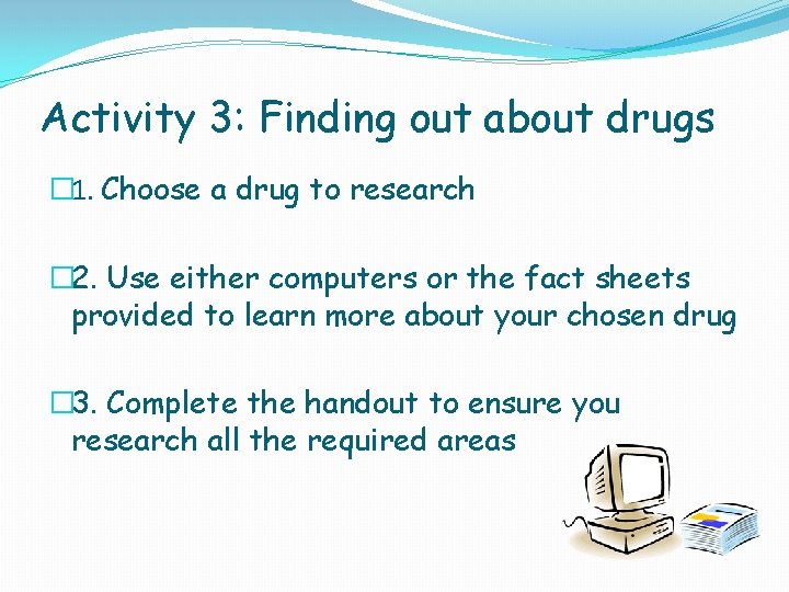 Activity 3: Finding out about drugs � 1. Choose a drug to research �