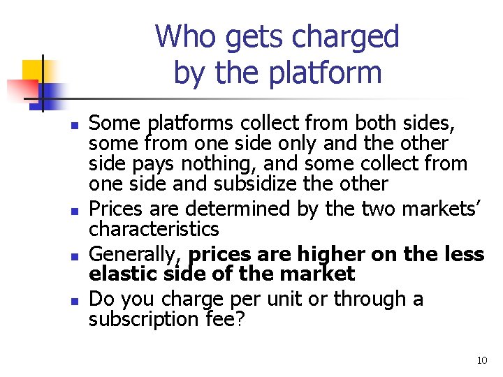 Who gets charged by the platform n n Some platforms collect from both sides,