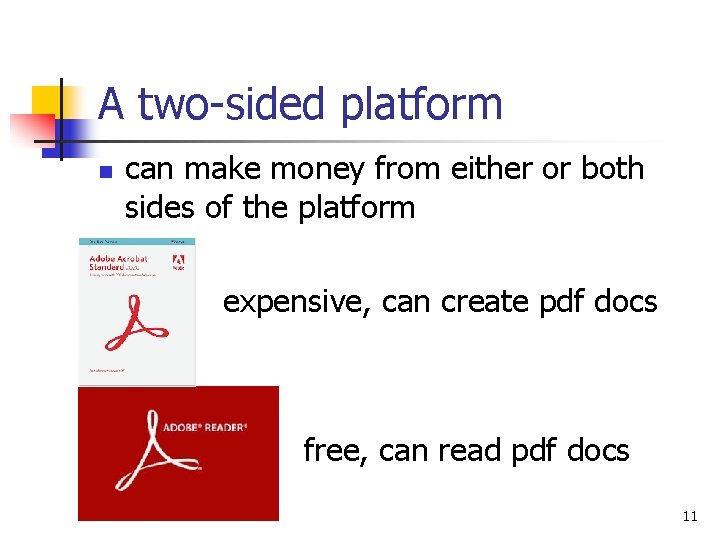 A two-sided platform n n can make money from either or both sides of