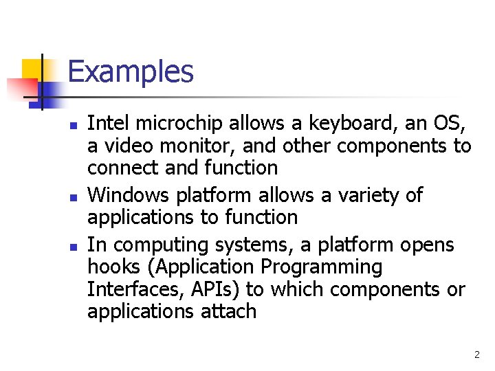 Examples n n n Intel microchip allows a keyboard, an OS, a video monitor,
