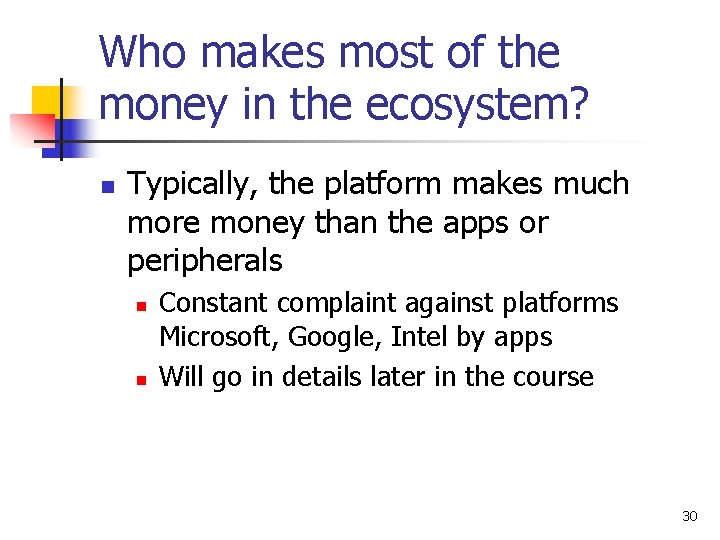 Who makes most of the money in the ecosystem? n Typically, the platform makes