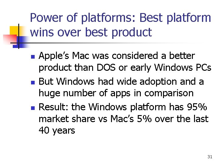 Power of platforms: Best platform wins over best product n n n Apple’s Mac