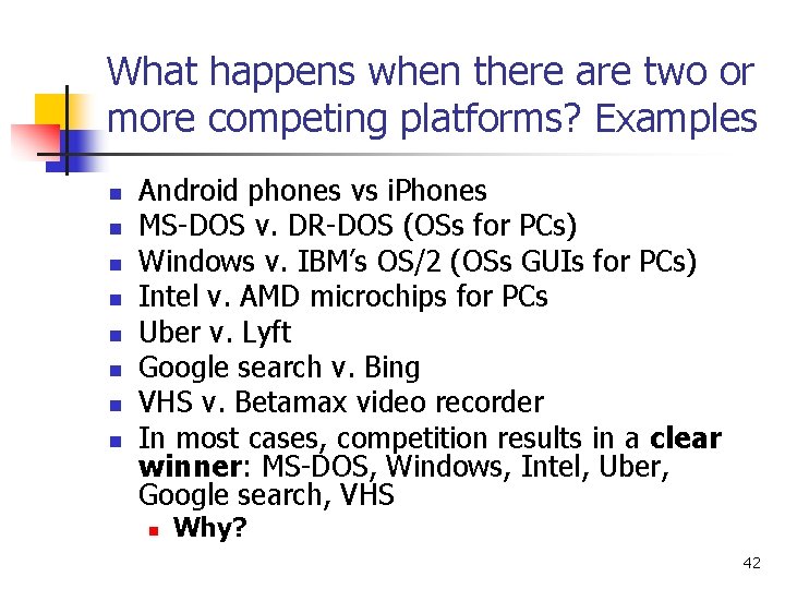 What happens when there are two or more competing platforms? Examples n n n
