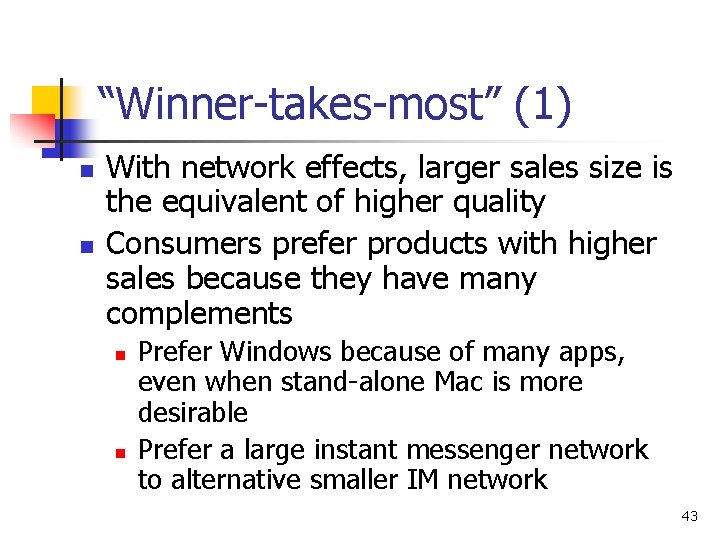 “Winner-takes-most” (1) n n With network effects, larger sales size is the equivalent of