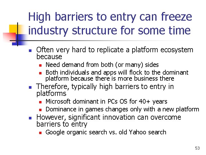 High barriers to entry can freeze industry structure for some time n Often very