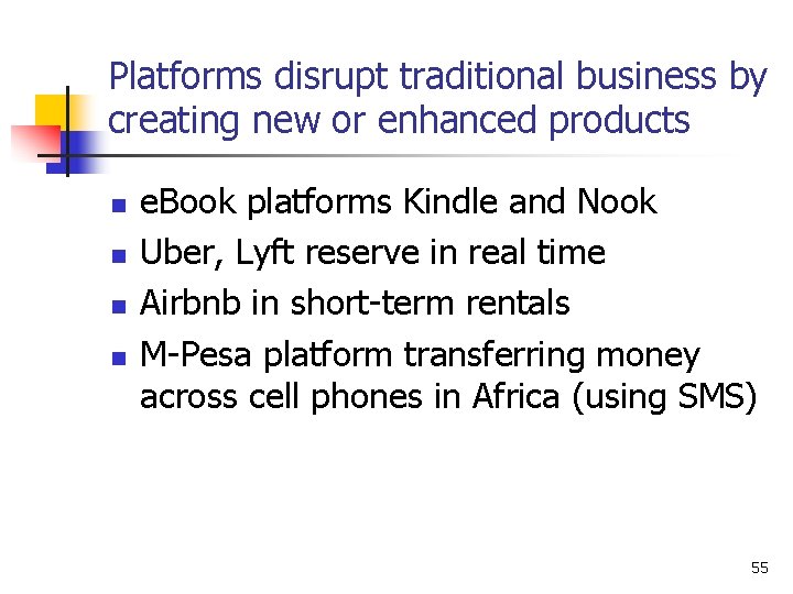 Platforms disrupt traditional business by creating new or enhanced products n n e. Book