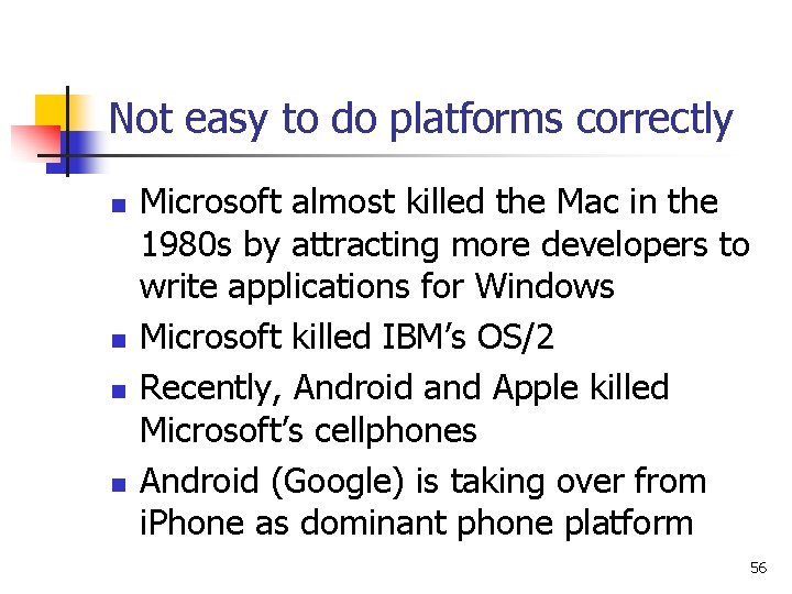 Not easy to do platforms correctly n n Microsoft almost killed the Mac in