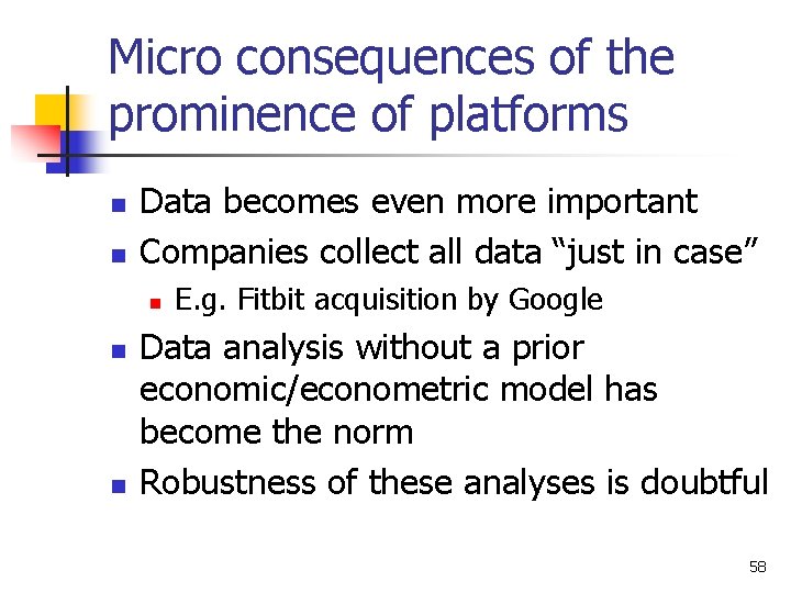 Micro consequences of the prominence of platforms n n Data becomes even more important