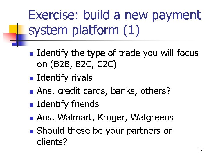 Exercise: build a new payment system platform (1) n n n Identify the type