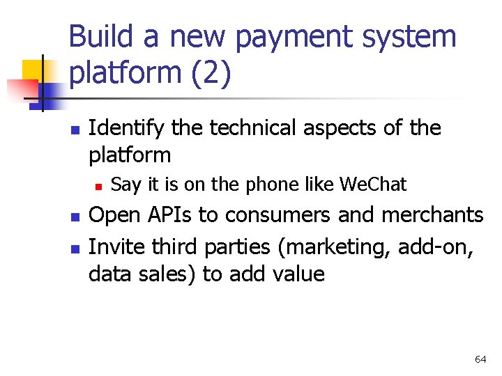 Build a new payment system platform (2) n Identify the technical aspects of the