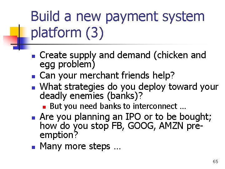 Build a new payment system platform (3) n n n Create supply and demand