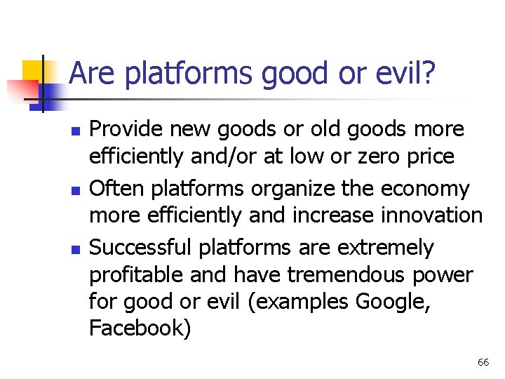 Are platforms good or evil? n n n Provide new goods or old goods