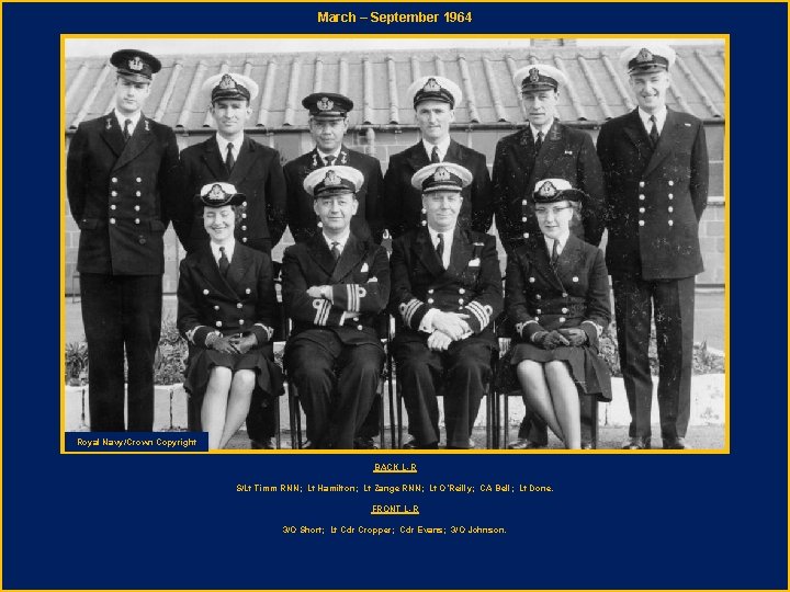 March – September 1964 Royal Navy/Crown Copyright BACK L-R S/Lt Timm RNN; Lt Hamilton;