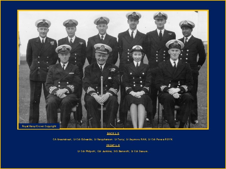 Royal Navy/Crown Copyright BACK L-R CA Greenstreet; Lt Cdr Edwards; Lt Farquharson: Lt Terry;
