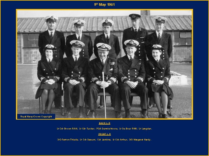 9 th May 1961 Royal Navy/Crown Copyright BACK L-R Lt Cdr Brown RAN; Lt