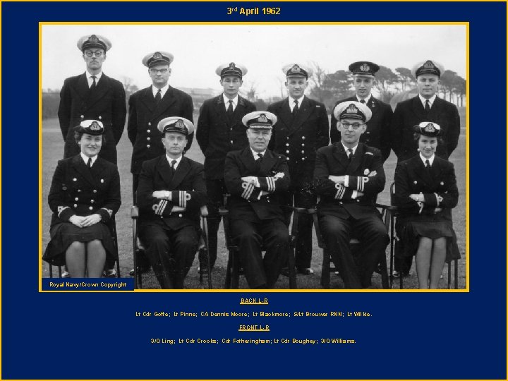 3 rd April 1962 Royal Navy/Crown Copyright BACK L-R Lt Cdr Goffe; Lt Pinne;