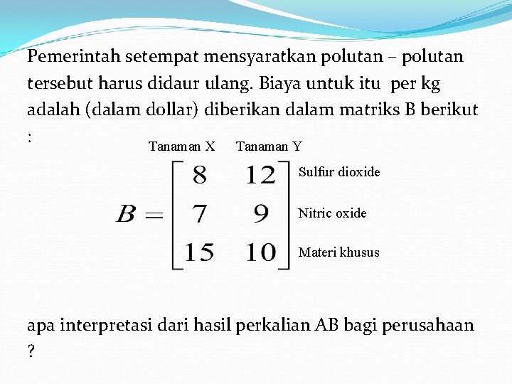 Pemerintah setempat mensyaratkan polutan – polutan tersebut harus didaur ulang. Biaya untuk itu per