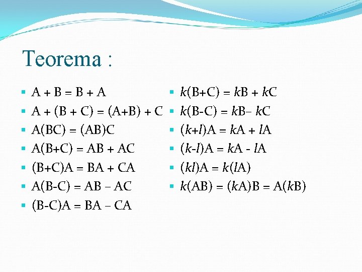 Teorema : § § § § A+B=B+A A + (B + C) = (A+B)