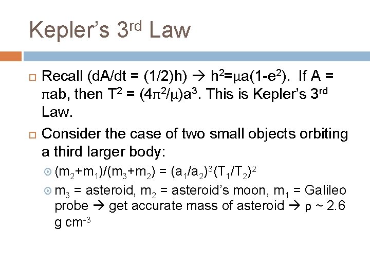 Kepler’s 3 rd Law Recall (d. A/dt = (1/2)h) h 2=μa(1 -e 2). If