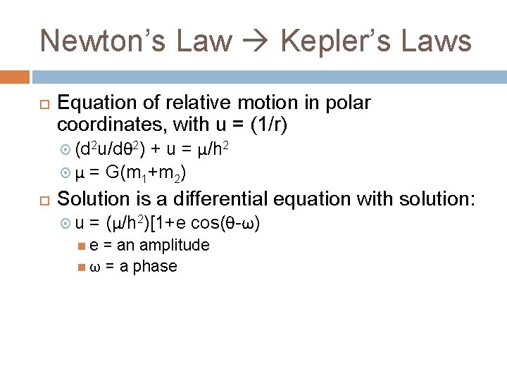 Newton’s Law Kepler’s Laws Equation of relative motion in polar coordinates, with u =