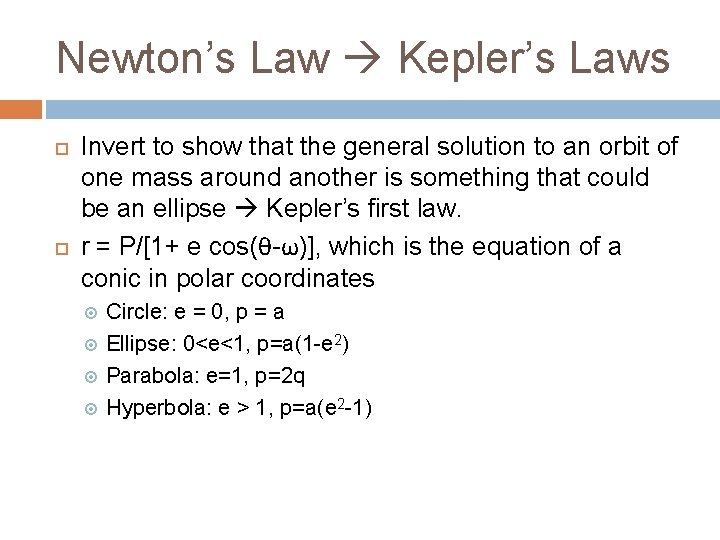 Newton’s Law Kepler’s Laws Invert to show that the general solution to an orbit