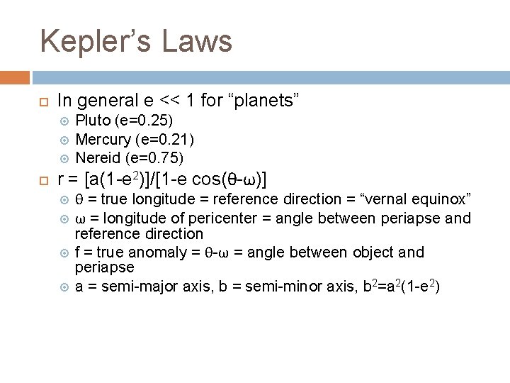 Kepler’s Laws In general e << 1 for “planets” Pluto (e=0. 25) Mercury (e=0.