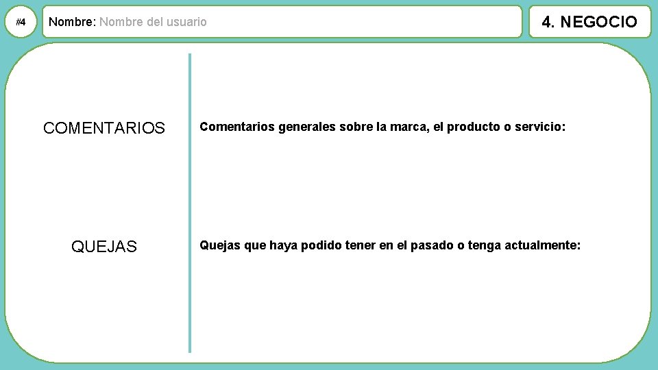 #4 Nombre: Nombre del usuario COMENTARIOS QUEJAS 4. NEGOCIO Comentarios generales sobre la marca,